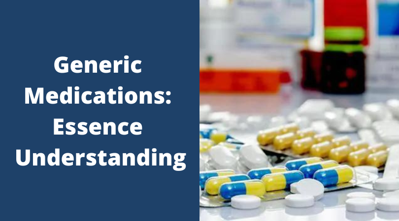 Generic Medications Essence Understanding